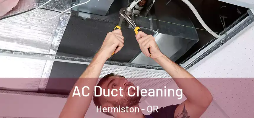  AC Duct Cleaning Hermiston - OR