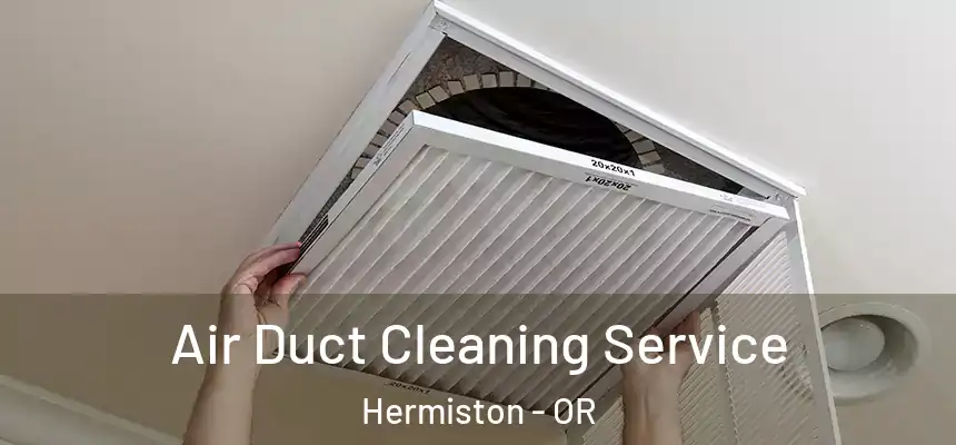  Air Duct Cleaning Service Hermiston - OR
