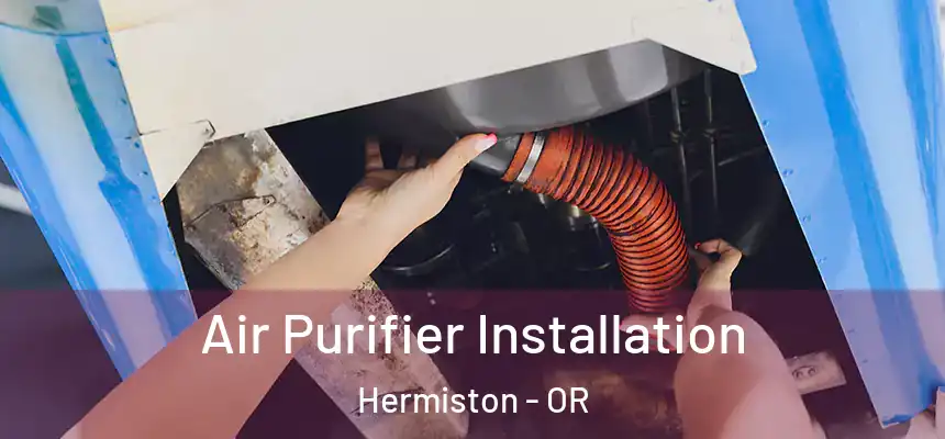  Air Purifier Installation Hermiston - OR