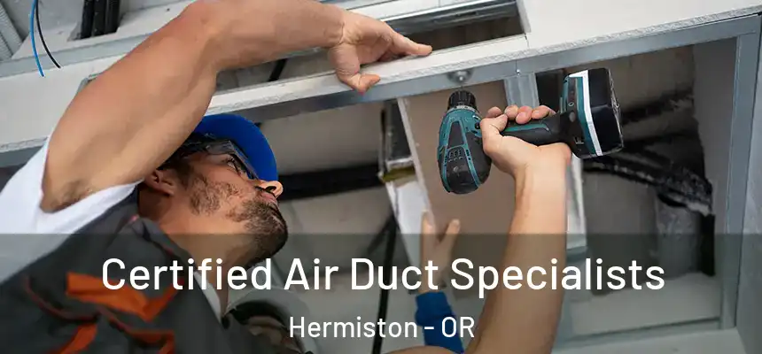  Certified Air Duct Specialists Hermiston - OR