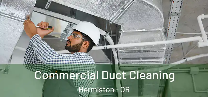  Commercial Duct Cleaning Hermiston - OR