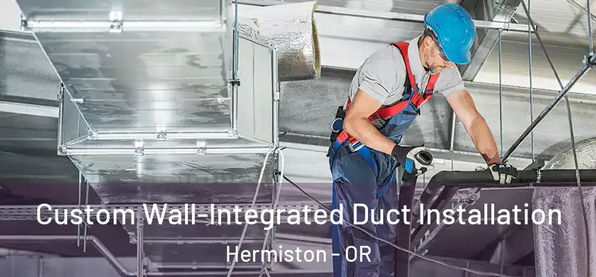  Custom Wall-Integrated Duct Installation Hermiston - OR
