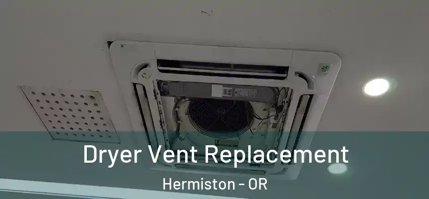  Dryer Vent Replacement Hermiston - OR