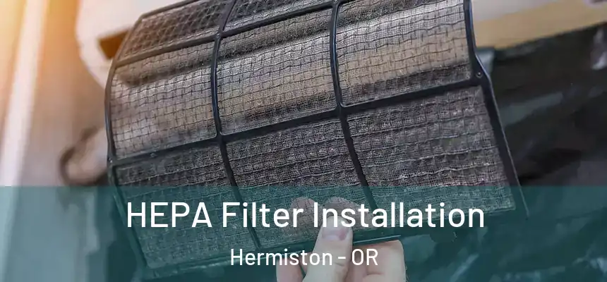 HEPA Filter Installation Hermiston - OR