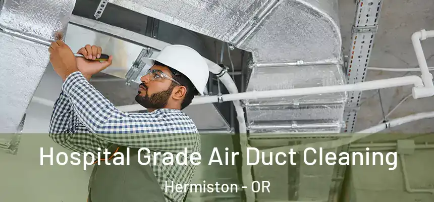  Hospital Grade Air Duct Cleaning Hermiston - OR