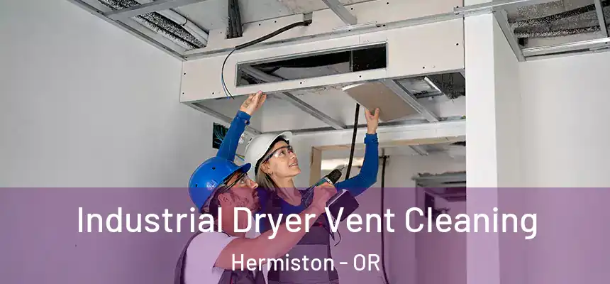  Industrial Dryer Vent Cleaning Hermiston - OR