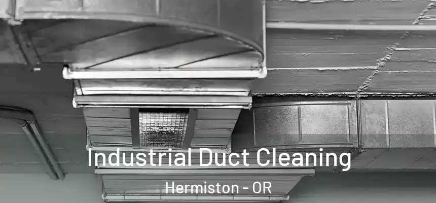  Industrial Duct Cleaning Hermiston - OR