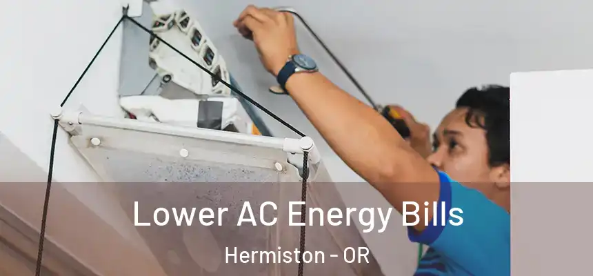  Lower AC Energy Bills Hermiston - OR