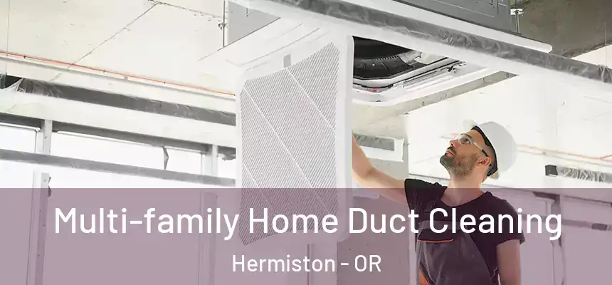  Multi-family Home Duct Cleaning Hermiston - OR