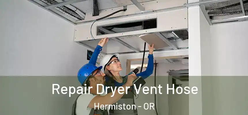  Repair Dryer Vent Hose Hermiston - OR