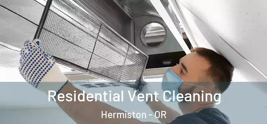  Residential Vent Cleaning Hermiston - OR
